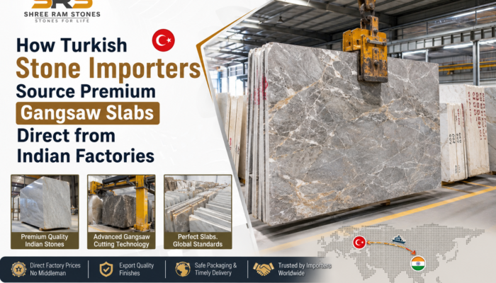 How Turkish Stone Importers Source Premium Gangsaw Slabs Direct from Indian Factories